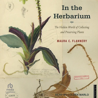 The Herbarium: Hidden World of Collecting and Preserving Plants