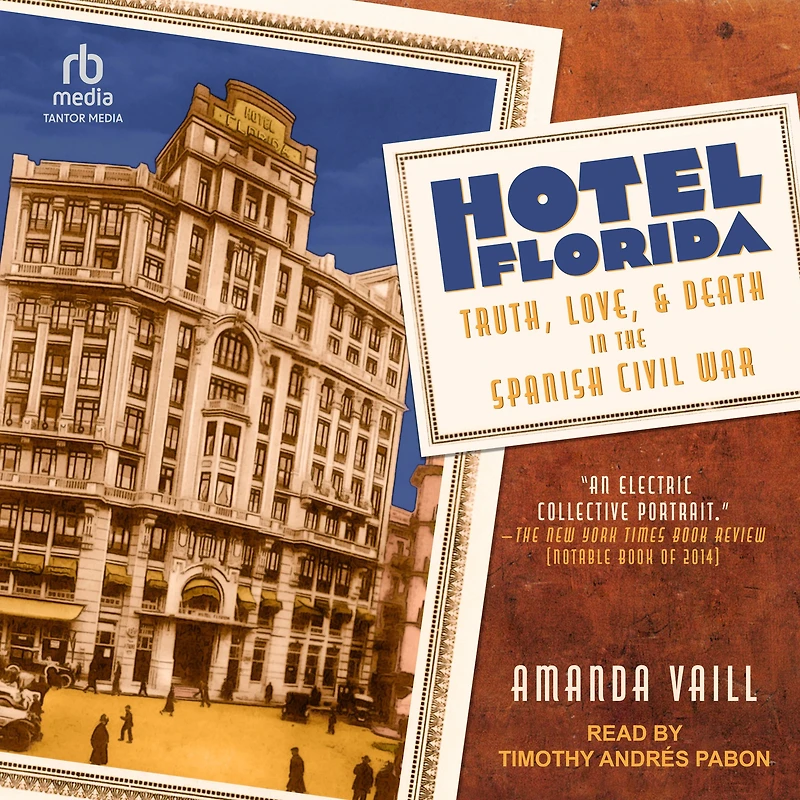 Hotel Florida: Truth, Love, and Death the Spanish Civil War