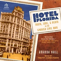 Hotel Florida: Truth, Love, and Death the Spanish Civil War