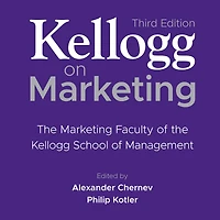 Kellogg on Marketing: The Marketing Faculty of the Kellogg School of Management 3rd Edition