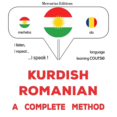 Kurdî - Romanî: rêbazeke temam: Kurdish - Romanian : a complete method