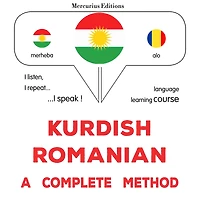Kurdî - Romanî: rêbazeke temam: Kurdish - Romanian : a complete method