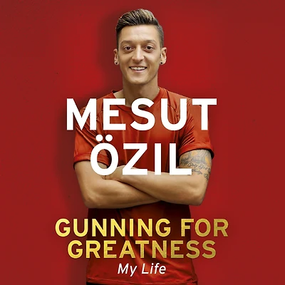 Gunning for Greatness: My Life: With an introduction by Jose Mourinho