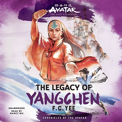 the Legacy of Yangchen: Avatar, Last Airbender (Chronicles Avatar Book 4)