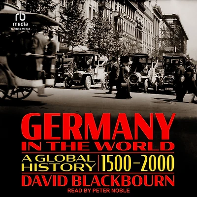 Germany the World: A Global History, 1500-2000