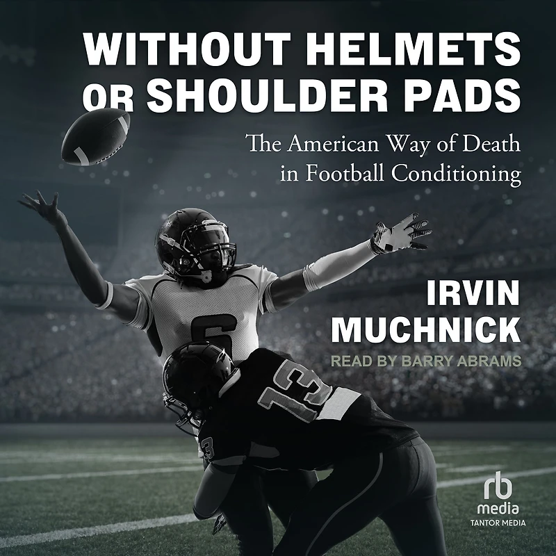 Without Helmets or Shoulder Pads: The American Way of Death Football Conditioning