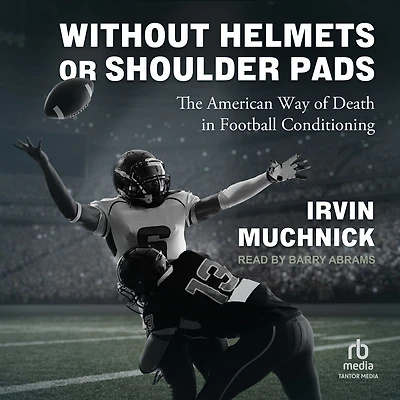 Without Helmets or Shoulder Pads: The American Way of Death Football Conditioning