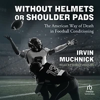 Without Helmets or Shoulder Pads: The American Way of Death Football Conditioning