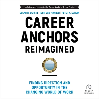 Career Anchors Reimagined: Finding Direction and Opportunity the Changing World of Work