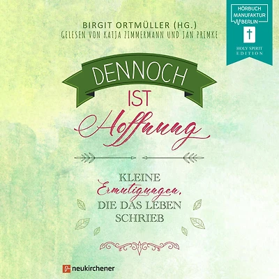 Dennoch ist Hoffnung - Kleine Ermutigungen, die das Leben schrieb (ungekürzt)