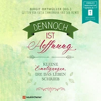 Dennoch ist Hoffnung - Kleine Ermutigungen, die das Leben schrieb (ungekürzt)