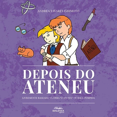 Depois do Ateneu: livremente baseado na obra "O Ateneu" de Raul Pompeia (Abridged)