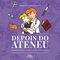 Depois do Ateneu: livremente baseado na obra "O Ateneu" de Raul Pompeia (Abridged)