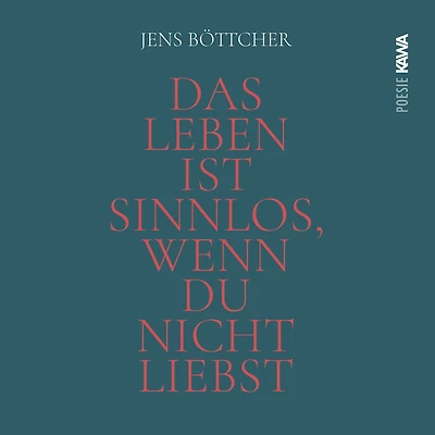 Das Leben ist sinnlos, wenn du nicht liebst: Eine poetische Hymne auf das Wunder des Seins