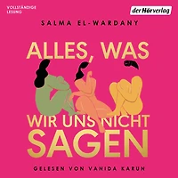 Alles, was wir uns nicht sagen