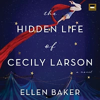 The Hidden Life of Cecily Larson: A Novel