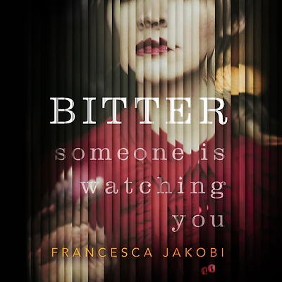 Bitter: A novel to detonate the heart, gripping, moving and unforgettable