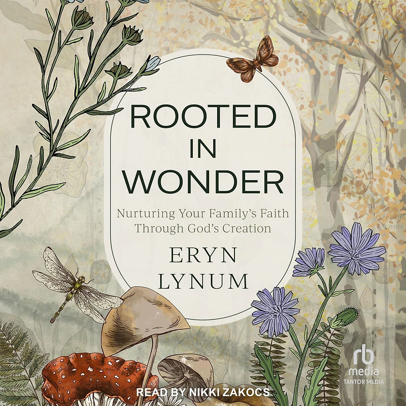 Rooted Wonder: Nurturing Your Family's Faith Through God's Creation