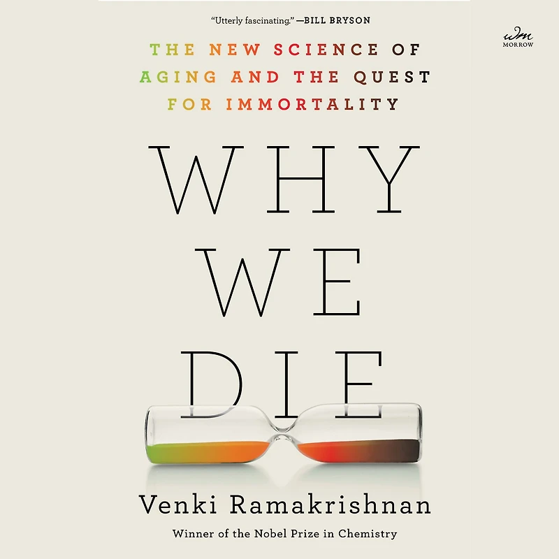 Why We Die: the New Science of Aging and Quest for Immortality