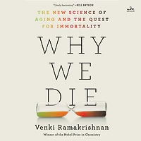 Why We Die: the New Science of Aging and Quest for Immortality