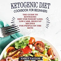 Ketogenic Diet Cookbook for Beginners: The Guide to Ketogenic Diet for Weight Loss. Low-Carb, High-Fat Recipes for People on the Keto Diet