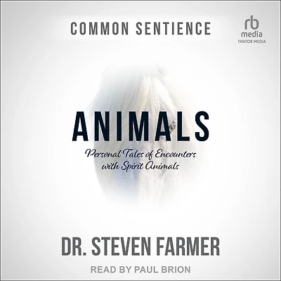 Animals: Personal Tales of Encounters with Spirit Animals