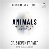 Animals: Personal Tales of Encounters with Spirit Animals