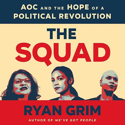 the Squad: AOC and Hope of a Political Revolution