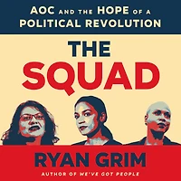 the Squad: AOC and Hope of a Political Revolution