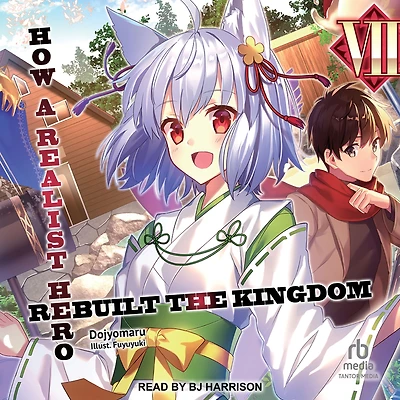 How a Realist Hero Rebuilt the Kingdom: Volume 7