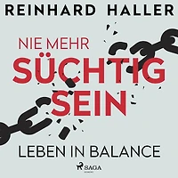 Nie mehr süchtig sein: Leben Balance