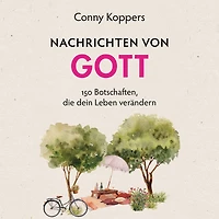 Nachrichten von Gott: 150 Botschaften, die dein Leben verändern