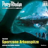 Perry Rhodan Atlantis 2 Episode 02: Sperrzone Arkonspitze (Abridged)