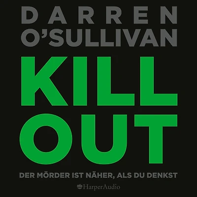 Killout (ungekürzt): Der Mörder ist näher, als du denkst