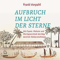 Aufbruch im Licht der Sterne: Wie Tupaia, Maheine und Mai Captain Cook den Weg durch die Südsee erschlossen