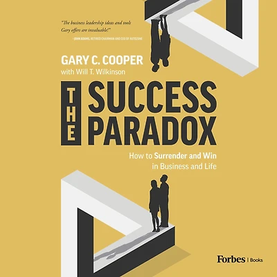 The Success Paradox: How to Surrender & Win Business and Life