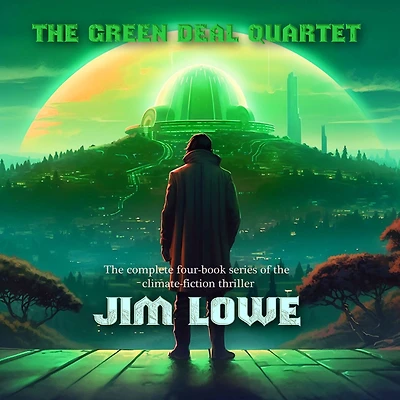 The Green Deal Quartet: The complete four-book climate fiction series