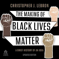 The Making of Black Lives Matter: A Brief History an Idea