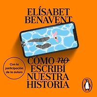 Cómo (no) escribí nuestra historia