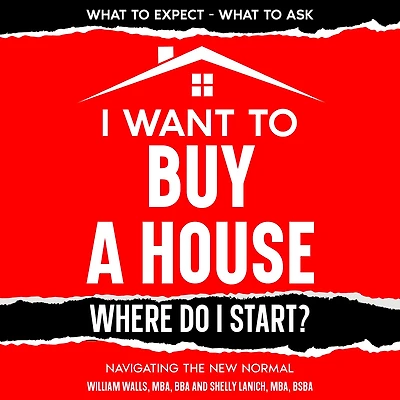 I Want To Buy A House - Where Do Start?: Navigating The New Normal