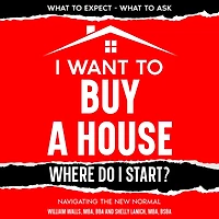 I Want To Buy A House - Where Do Start?: Navigating The New Normal
