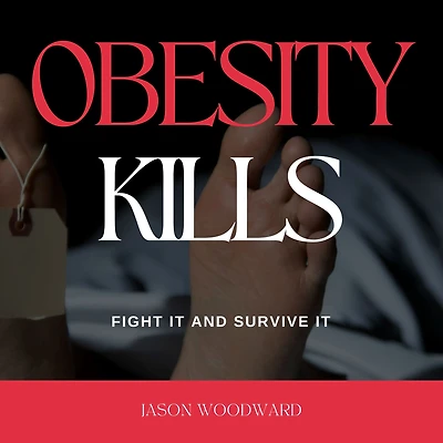 Obesity Kills: Fight It and Survive