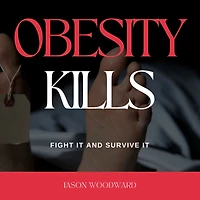Obesity Kills: Fight It and Survive