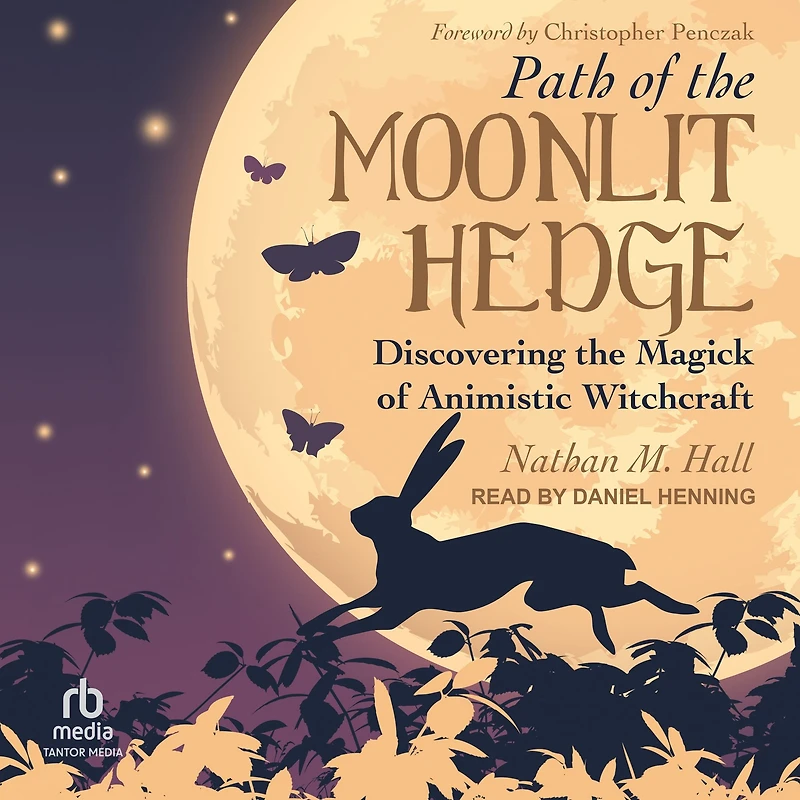 Path of the Moonlit Hedge: Discovering Magick Animistic Witchcraft
