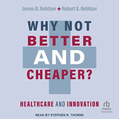 Why Not Better and Cheaper?: Healthcare Innovation