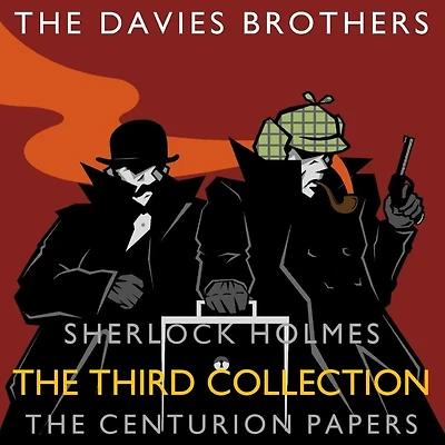 Sherlock Holmes: The Centurion Papers: Third Collection