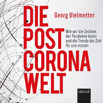die Post-Corona-Welt: Wie wir Zeichen der Pandemie lesen und Trends Zeit für uns nutzen