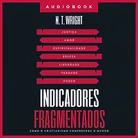 Indicadores Fragmentados: Como o Cristianismo compreende o mundo
