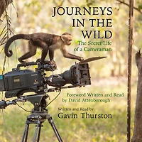 Journeys the Wild: From award-winning cameraman for David Attenborough's 'A Life on Our Planet'