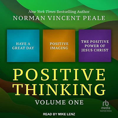 Positive Thinking Volume One: Have a Great Day, Imaging, and The Power of Jesus Christ